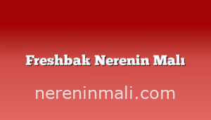 Freshbak Nerenin Malı