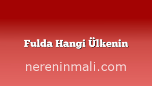 Fulda Hangi Ülkenin