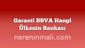 Garanti BBVA Hangi Ülkenin Bankası