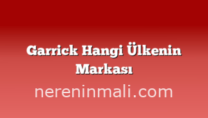 Garrick Hangi Ülkenin Markası