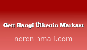 Gett Hangi Ülkenin Markası