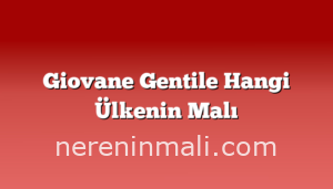 Giovane Gentile Hangi Ülkenin Malı