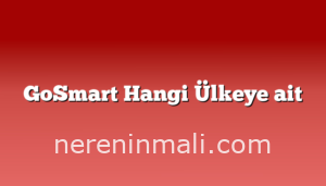 GoSmart Hangi Ülkeye ait