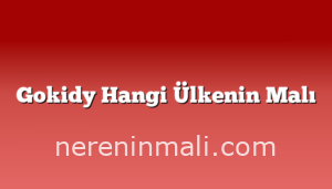 Gokidy Hangi Ülkenin Malı