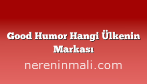 Good Humor Hangi Ülkenin Markası