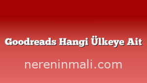 Goodreads Hangi Ülkeye Ait