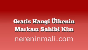 Gratis Hangi Ülkenin Markası Sahibi Kim