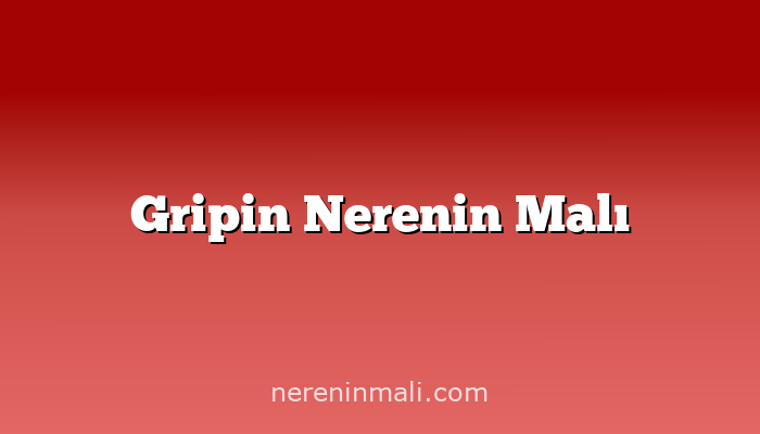 Gripin Nerenin Malı