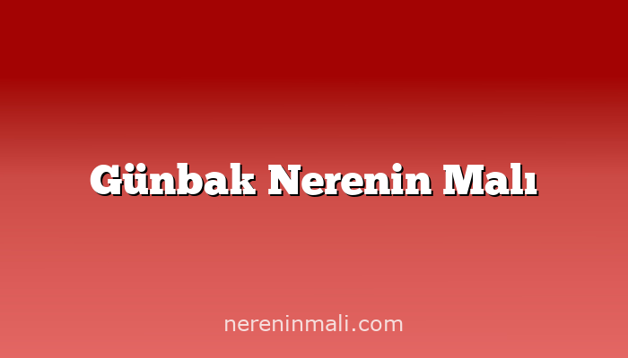 Günbak Nerenin Malı