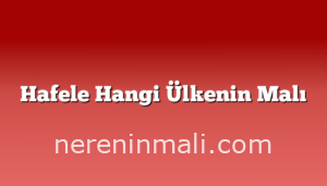 Hafele Hangi Ülkenin Malı