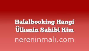 Halalbooking Hangi Ülkenin Sahibi Kim