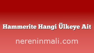 Hammerite Hangi Ülkeye Ait