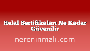 Helal Sertifikaları Ne Kadar Güvenilir