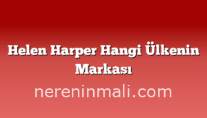 Helen Harper Hangi Ülkenin Markası