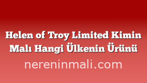 Helen of Troy Limited Kimin Malı Hangi Ülkenin Ürünü