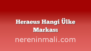 Heraeus Hangi Ülke Markası