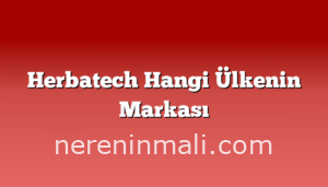 Herbatech Hangi Ülkenin Markası