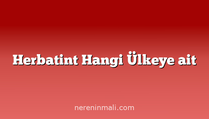 Herbatint Hangi Ülkeye ait