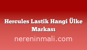 Hercules Lastik Hangi Ülke Markası