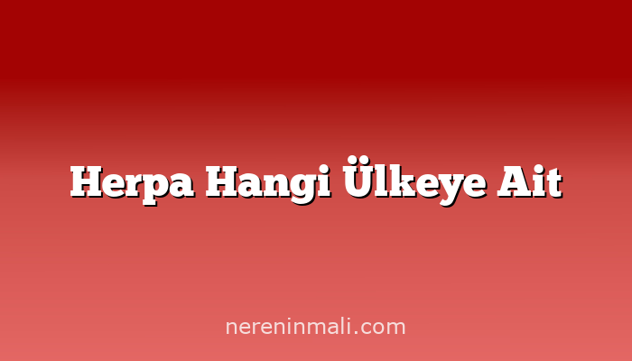 Herpa Hangi Ülkeye Ait