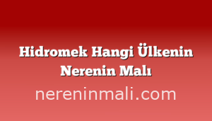 Hidromek Hangi Ülkenin Nerenin Malı