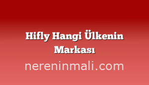 Hifly Hangi Ülkenin Markası