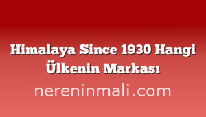 Himalaya Since 1930 Hangi Ülkenin Markası