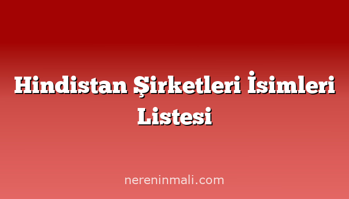 Hindistan Şirketleri İsimleri Listesi