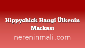 Hippychick Hangi Ülkenin Markası