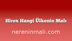 Hirox Hangi Ülkenin Malı