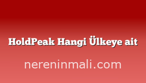 HoldPeak Hangi Ülkeye ait