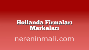 Hollanda Firmaları Markaları