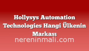 Hollysys Automation Technologies Hangi Ülkenin Markası