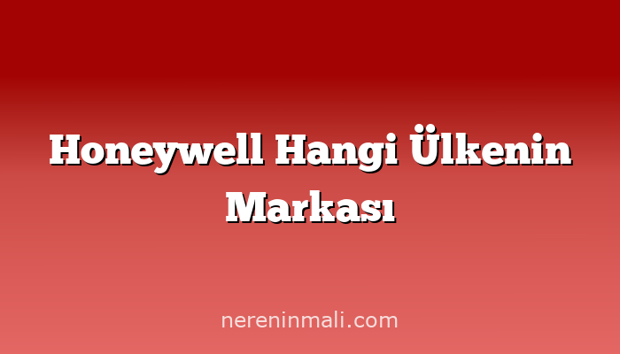 Honeywell Hangi Ülkenin Markası