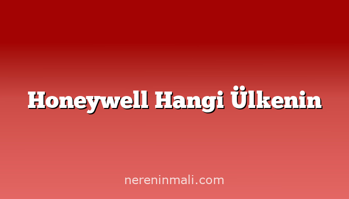 Honeywell Hangi Ülkenin