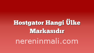 Hostgator Hangi Ülke Markasıdır