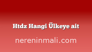 Htdz Hangi Ülkeye ait