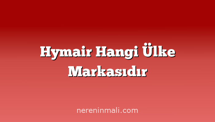 Hymair Hangi Ülke Markasıdır