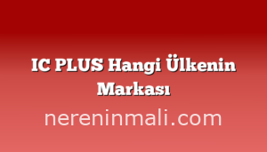 IC PLUS Hangi Ülkenin Markası