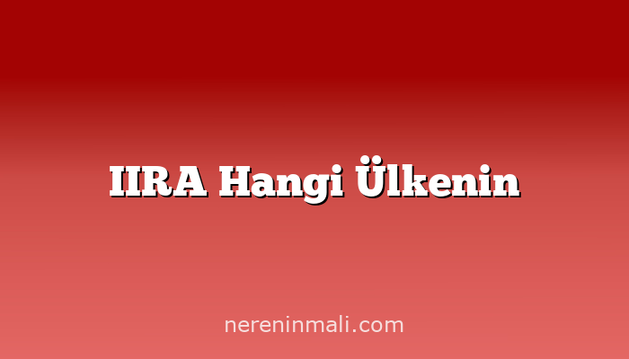 IIRA Hangi Ülkenin