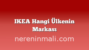 IKEA Hangi Ülkenin Markası