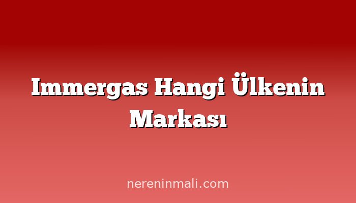Immergas Hangi Ülkenin Markası