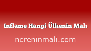 Inflame Hangi Ülkenin Malı