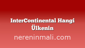 InterContinental Hangi Ülkenin