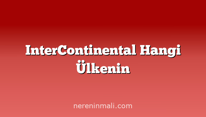 InterContinental Hangi Ülkenin