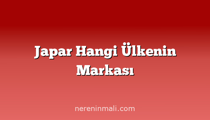 Japar Hangi Ülkenin Markası