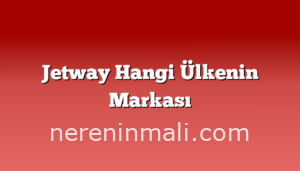 Jetway Hangi Ülkenin Markası