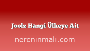 Joolz Hangi Ülkeye Ait