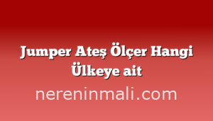 Jumper Ateş Ölçer Hangi Ülkeye ait