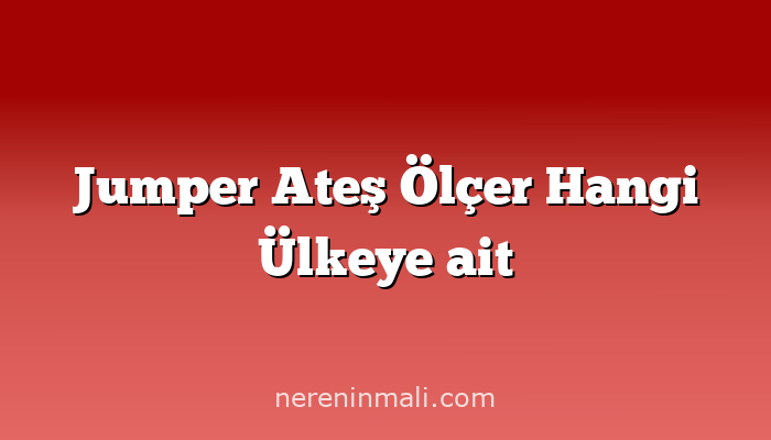 Jumper Ateş Ölçer Hangi Ülkeye ait